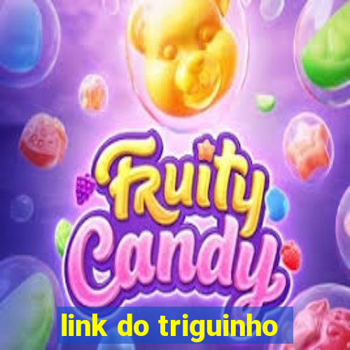 link do triguinho